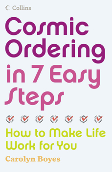 Paperback Cosmic Ordering in 7 Easy Steps: How to make life work for you Book