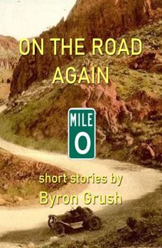 Paperback On the Road Again: short stories by Byron Grush Book