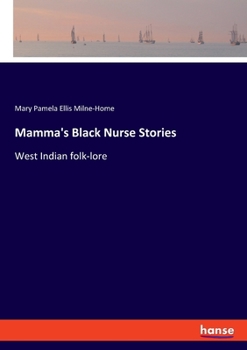 Paperback Mamma's Black Nurse Stories: West Indian folk-lore Book