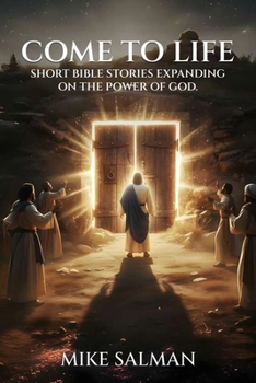 Paperback Come To Life: Short Bible Stories Expanding On The Power Of God Book
