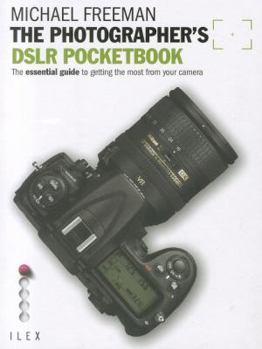 Paperback The Photographer's DSLR Pocketbook: The Essential Guide to Getting the Most from Your Camera Book