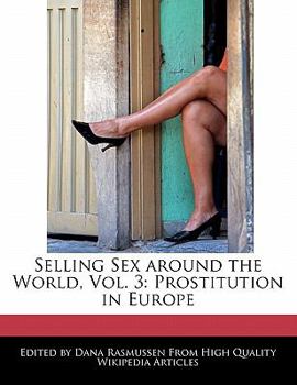 Paperback Selling Sex Around the World, Vol. 3: Prostitution in Europe Book