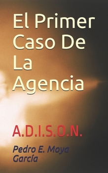 Paperback El Primer Caso De La Agencia: A.D.I.S.O.N. [Spanish] Book