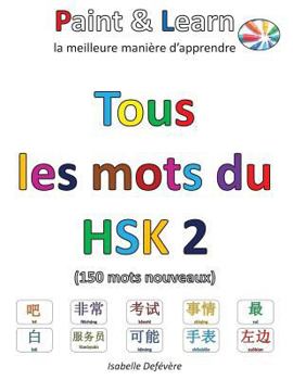 Paperback Tous les mots du HSK 2: Paint & Learn [French] Book
