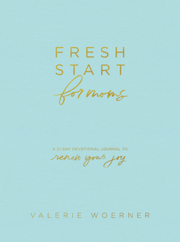 Hardcover Fresh Start for Moms: A 31-Day Devotional Journal to Renew Your Joy Book