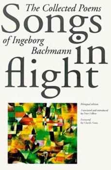 Paperback Songs in Flight: The Complete Poetry of Ingeborg Bachmann, Bilingual Edition Book