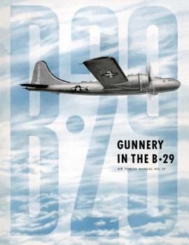 Paperback Gunnery in the B-29: Air Forces Manual No. 27 Book