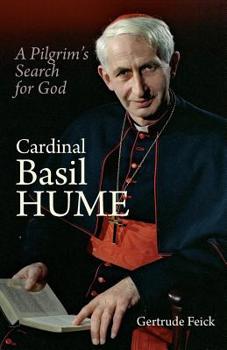 Paperback Cardinal Basil Hume: A Pilgrim's Search for God Book