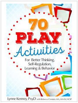 Paperback 70 Play Activities for Better Thinking, Self-Regulation, Learning & Behavior Book