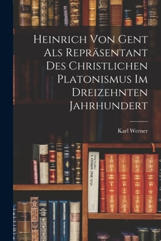 Paperback Heinrich Von Gent Als Repräsentant Des Christlichen Platonismus Im Dreizehnten Jahrhundert [German] Book