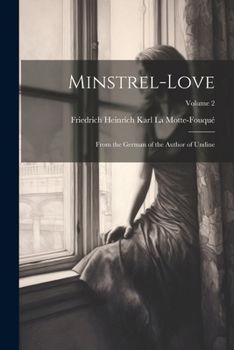 Paperback Minstrel-Love: From the German of the Author of Undine; Volume 2 Book