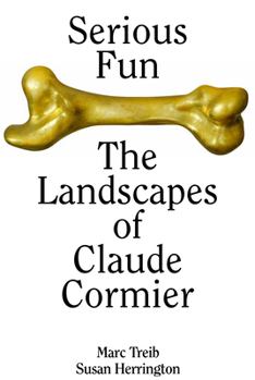 Hardcover Serious Fun: The Landscapes of Claude Cormier Book