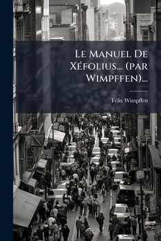 Paperback Le Manuel De XÃ(c)folius... (par Wimpffen)... [French] Book