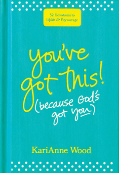 Hardcover You've Got This (Because God's Got You): 52 Devotions to Uplift and Encourage Book