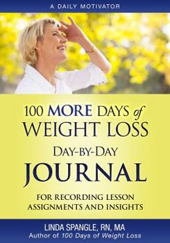 Paperback 100 MORE Days of Weight Loss Day-by-Day Journal: For Recording Lesson Assignments and Insights Book