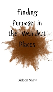 Hardcover Finding Purpose in the Weirdest Places Book