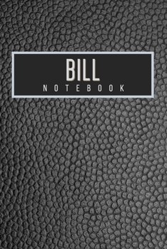 Bill Notebook: Personalised gift notebook for Bill: Beautiful black leather effect notebook notepad: Handy 6x9in size.