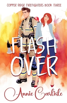 Flashover (Copper Ridge Firefighters) - Book #3 of the Copper Ridge Firefighters