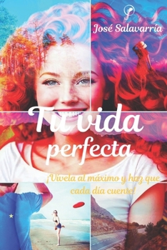 Paperback Tu Vida Perfecta: ¡Vívela al máximo y haz que cada día cuente! [Spanish] Book
