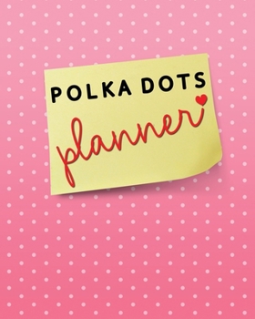 Paperback Polka dots planner: Undated daily/monthly planner. Monthly Budget, to do list, note, travel planner, password log with cute polka dots the Book