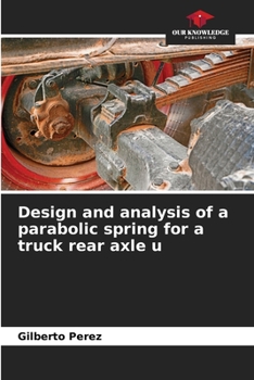 Paperback Design and analysis of a parabolic spring for a truck rear axle u Book