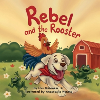 Paperback Rebel and The Rooster: Adventures of a Pup and His Feathered Friend Book