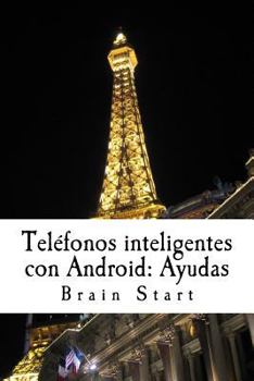Paperback Teléfonos inteligentes con Android: Ayudas: Un libro para comenzar con su teléfono [Spanish] Book