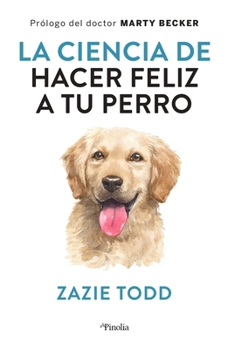 Paperback Ciencia de Hacer Feliz a Tu Perro, La [Spanish] Book