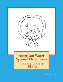 Paperback American Water Spaniel Ornaments: Color - Cut - Hang Book
