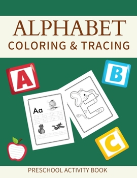 Paperback Alphabet Tracing And Coloring Book For Kids: Fun Activity Book To Help Kids Learn The Alphabet Book