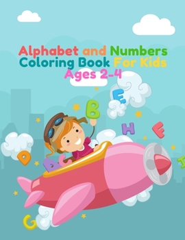 Alphabet and Numbers Coloring Book For Kids Ages 2-4