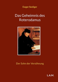 Paperback Das Geheimnis des Roterodamus: Der Sohn der Versöhnung [German] Book