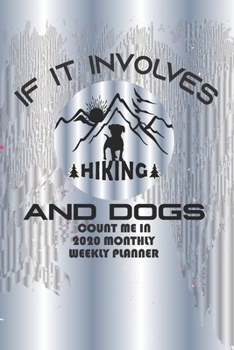 If It Involves Hiking And Dogs Count Me In: Hiking Journal Notebook, Perfect Hiking Gifts 6" x 9" Travel Size