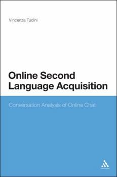 Hardcover Online Second Language Acquisition: Conversation Analysis of Online Chat Book