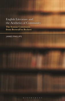 English Literature and the Aesthetics of Community : The Sensus Communis from Beowulf to Beckett