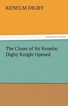 Paperback The Closet of Sir Kenelm Digby Knight Opened Book