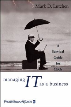 Hardcover Managing IT as a Business: A Survival Guide for CEOs Book