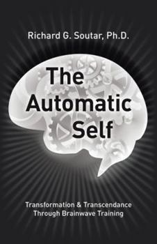 Hardcover The Automatic Self: Transformation and Transcendence through Brain-Wave Training Book