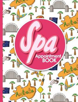 Paperback Spa Appointment Book: 6 Columns Appointment List, Appointment Scheduling Book, Easy Appointment Book, Cute Australia Cover Book
