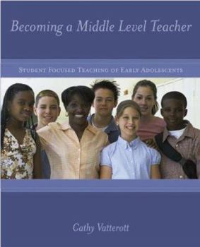 Paperback Becoming a Middle Level Teacher: The Student Focused Teaching of Early Adolescents Book