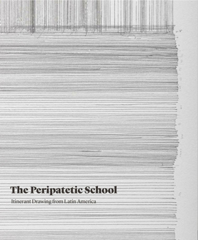 Paperback The Peripatetic School: Itinerant Drawing from Latin America Book