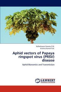 Aphid vectors of Papaya ringspot virus (PRSV) disease: Aphid Bionomics and Transmission