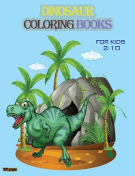 Dinosaur coloring books for kids 2-10: fantastic dinosaur coloring book, Paperback size 8.5x11 | | 100 pages