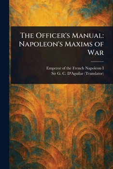 Paperback The Officer's Manual: Napoleon's Maxims of War Book