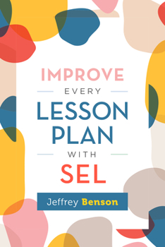 Paperback Improve Every Lesson Plan with Sel Book