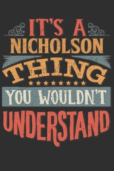 Paperback It's A Nicholson You Wouldn't Understand: Want To Create An Emotional Moment For A Nicholson Family Member ? Show The Nicholson's You Care With This P Book