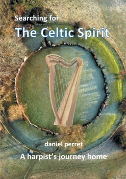 Paperback Searching for the Celtic Spirit: A Harpists Journey Home Book