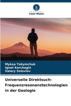 Universelle Direktsuch-Frequenzresonanztechnologien in der Geologie (German Edition)