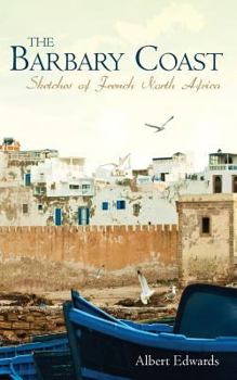 Paperback The Barbary Coast: Sketches of French North Africa Book