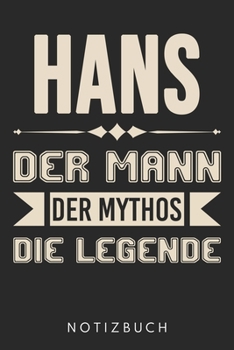 Paperback Hans Der Mann Der Mythos Die Legende: Din A5 Heft (Liniert) Mit Linien F?r Hans - Notizbuch Tagebuch Planer F?r Jeden Mit Dem Vorname Hansi - Notiz Bu [German] Book